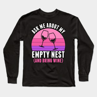 Empty Nester Ask Me About My Empty Nest Funny Long Sleeve T-Shirt